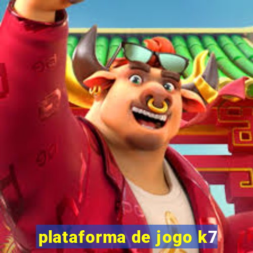 plataforma de jogo k7